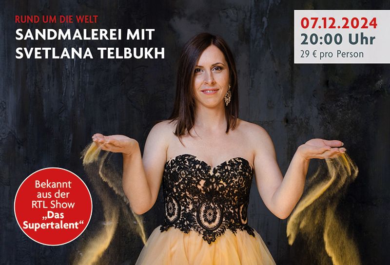 Veranstaltung Sandmalerei Rund um die Welt, Svetlana Telbukh im Abendkleid und mit rieselndem Sand aus ihren Händen, Datum und Uhrzeit der Veranstaltung